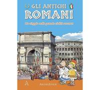 Gli antichi romani. Un viaggio nella grande civiltà romana [Copertina rigida] [M