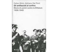 Gli antifascisti al confino. Storie di uomini contro la dittatura 1926-1943