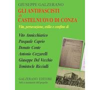 Libri Giuseppe Galzerano - Gli Antifascisti Di Castelnuovo Di Conza. Vita, Perse