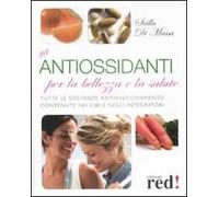 Gli antiossidanti per la bellezza e la salute