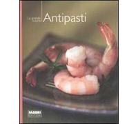 Gli antipasti. Ediz. illustrata