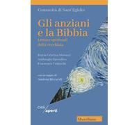 Gli anziani e la Bibbia. Letture spirituali della vecchiaia