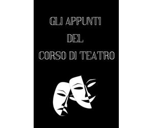 Gli appunti del Corso di Teatro: Quadernino A5 personalizzato a righe per prendere appunti durante il corso di Teatro