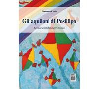 Gli aquiloni di Posillipo. Epopea quotidiana per musica