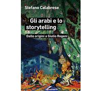 Gli arabi e lo storytelling. Dalle origini a Giulio Regeni