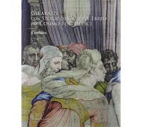 Gli arazzi con «Storie di Giuseppe Ebreo» per Cosimo I de' Medici. Il rest...