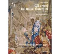 Gli arazzi nei musei fiorentini. La collezione medicea. Ediz. a colori. Vol. 3: La manifattura all’epoca di Ferdinando II de’ Medici. La direzione di Pietro Févére e Giovanni Pollastri e la produ...
