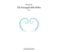 Gli Arcangeli della Sefira. Vol. 1
