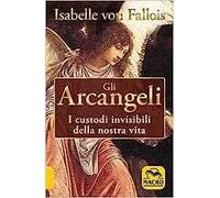 Gli arcangeli. I custodi invisibili della nostra vita