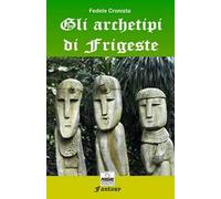 Gli archetipi di Frigeste