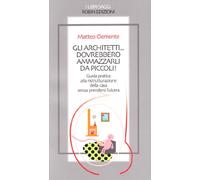 Gli architetti... dovrebbero ammazzarli da piccoli!