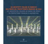Gli architetti italiani in Marocco dall'inizio del potettorato francese ad oggi