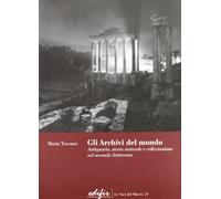 Gli archivi del mondo. Antiquaria, storia naturale e collezionismo nelsecolo Settecento