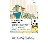 Gli archivi delle biblioteche: esperienze e questioni