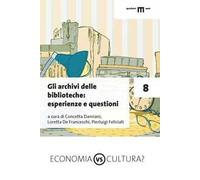 Gli archivi delle biblioteche: esperienze e questioni