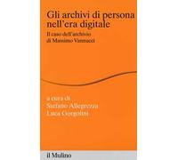 Gli archivi di persona nell'era digitale. Il caso dell'archivio di Massimo Vannucci