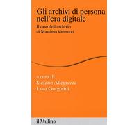 Gli archivi di persona nell'era digitale. Il caso dell'archivio di Massimo Vannucci