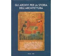 Gli archivi per la storia dell'architettura. Atti del convegno internazionale di studi (Reggio Emilia, 4-8 ottobre 1993)