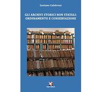 Gli archivi storici non statali: ordinamento e conservazione