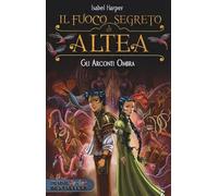 GLI ARCONTI OMBRA: IL FUOCO SEGRETO DI ALTEA.