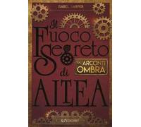 Gli Arconti Ombra. Il fuoco segreto di Altea