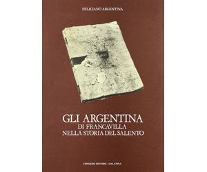 Gli Argentina di Francavilla nella storia del Salento - [Congedo]