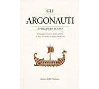 GLI ARGONAUTI: Edizione Integrale in Prosa Moderna. Ampliata con Ovidio, i Drammaturghi Greci e Seneca: 4