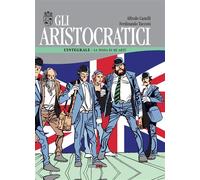 GLI ARISTOCRATICI 7 - LA SPADA DI RE ARTU'