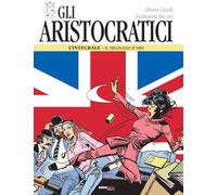 Gli aristocratici. L'integrale. Vol. 4: Il triangolo d'oro - 2019