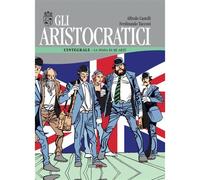 Gli aristocratici. L'integrale. Vol. 7: La spada di Re Artù