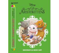 Gli Aristokittens. Benvenuti al Micio Café. Ediz. a colori