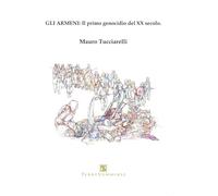 Gli armeni: Il primo genocidio del XX secolo