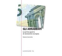 Gli arrabbiati. La prima guerra di secessione europea