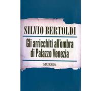 Gli arricchiti all'ombra di Palazzo Venezia