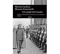 Gli artigli del Condor. Dittature militari latino-americane, CIA e neofascismo italiano