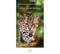 Libri Oddasso Francesco Mario - Gli Artigli Del Margay