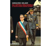 Gli artigli dell'aquila. Il colpo di Stato contro Allende