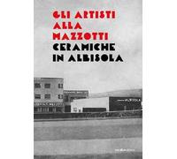 Gli artisti alla Mazzotti. Ceramiche in Albisola
