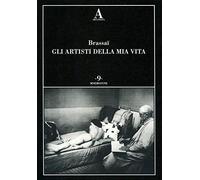 Gli artisti della mia vita - Brassaï (Brassai), Abscondita