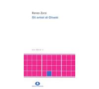 Gli artisti di Olivetti. Il dovere della bellezza. Nuova ediz.