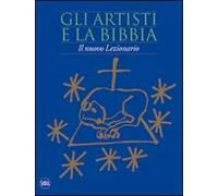 Gli artisti e la Bibbia. Il nuovo lezionario. Ediz. illustrata
