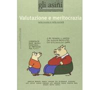 Gli asini. Rivista di educazione e intervento sociale. Valutazione e meritocrazia nella scuola e nella società (Vol. 18)
