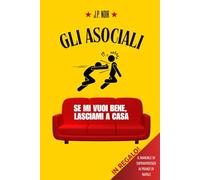 Gli Asociali: Se mi vuoi bene, lasciami a casa