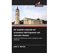 Gli aspetti culturali ed economici dell'ingresso nel mercato lituano: Un approccio multiforme per scoprire i vantaggi di un paese affascinante