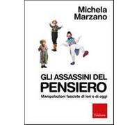 Gli assassini del pensiero. Manipolazioni fasciste di ieri e di oggi - Mar...