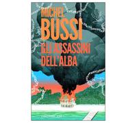GLI ASSASSINI DELL'ALBA - BUSSI MICHEL - E/O