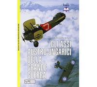 Gli assi austro-ungarici della grande guerra - Chant Christopher