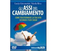 Gli assi del cambiamento. Come trasformare la tua vita secondo i tuoi sogn...
