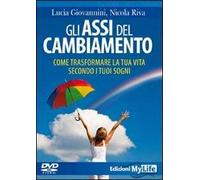 Gli assi del cambiamento. Come trasformare la tua vita secondo i tuoi sogni. DVD. Con libro