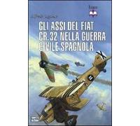 Gli assi del Fiat CR.32 nella guerra civile spagnola
